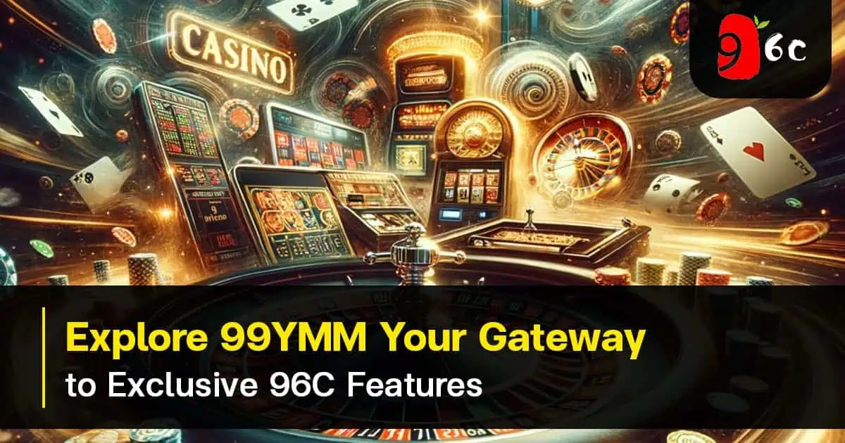 Explore 99YMM Your Gateway to Exclusive 96C Features