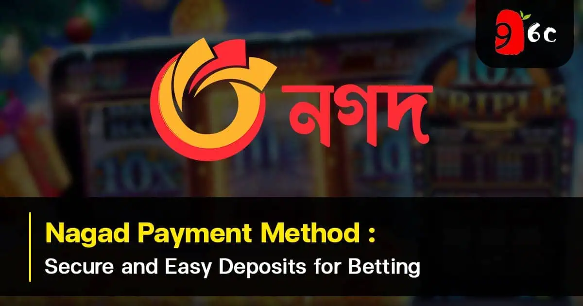 Nagad Payment Method: Secure and Easy Deposits for Betting