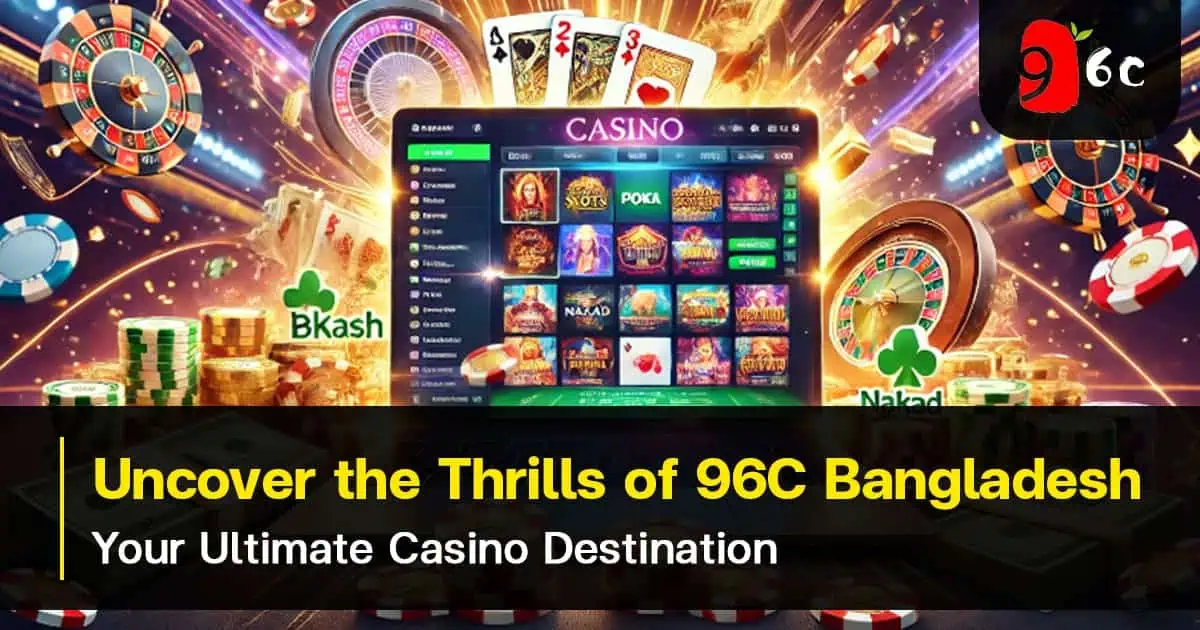 Uncover the Thrills of 96C Bangladesh - Your Ultimate Casino Destination