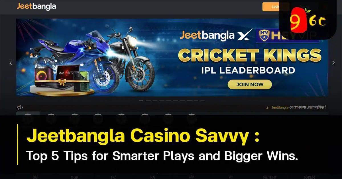 Jeetbangla Casino Savvy: Top 5 Tips for Smarter Plays and Bigger Wins.